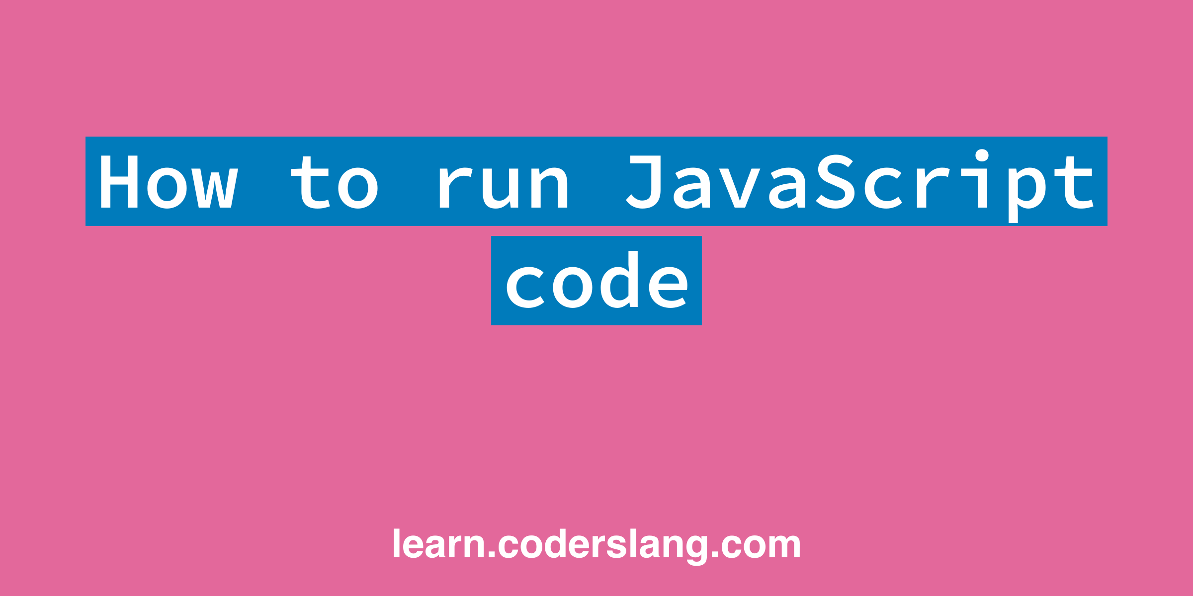 How To Run JavaScript Code